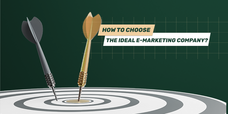 How to choose the ideal E-Marketing Company